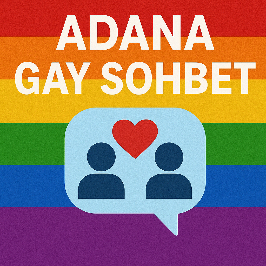 Adana Gay Sohbet Adana Gay Sohbet