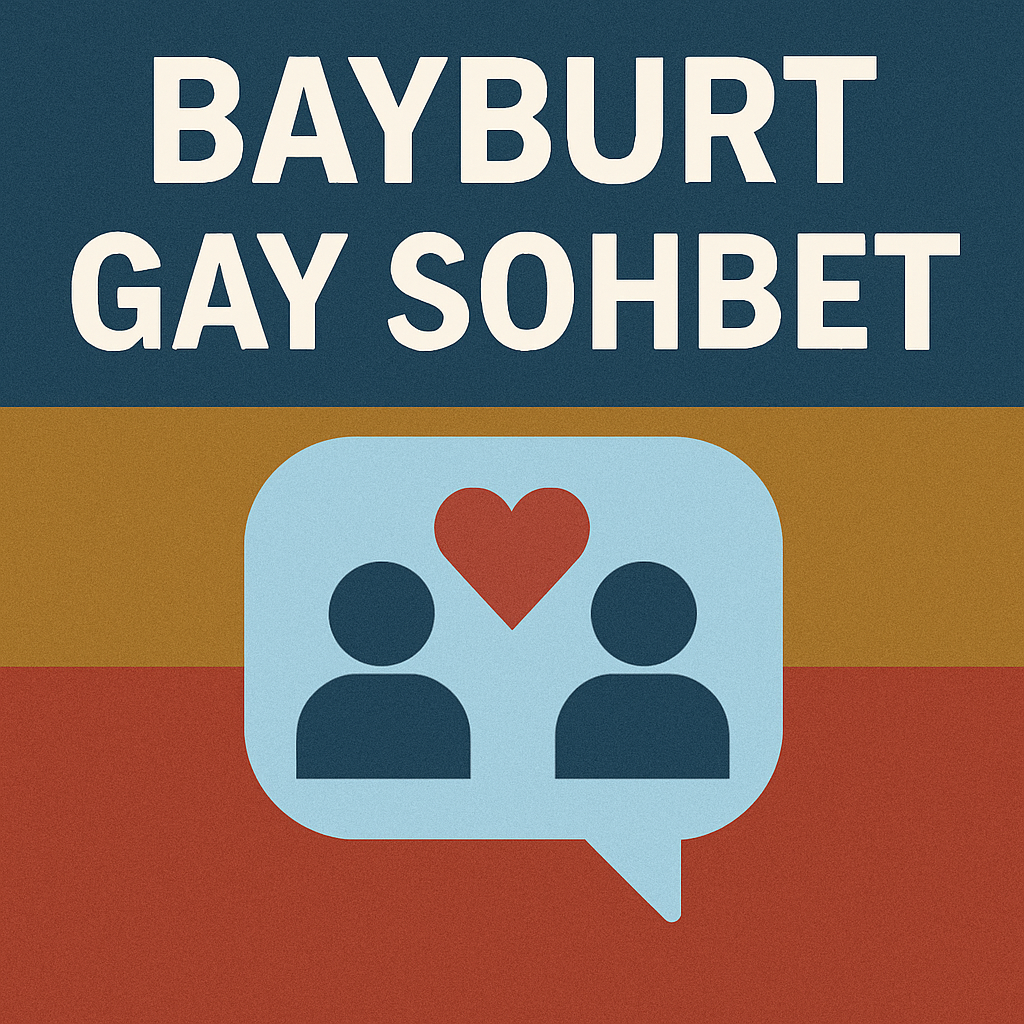 Bayburt Gay Sohbet Bayburt Gay Sohbet